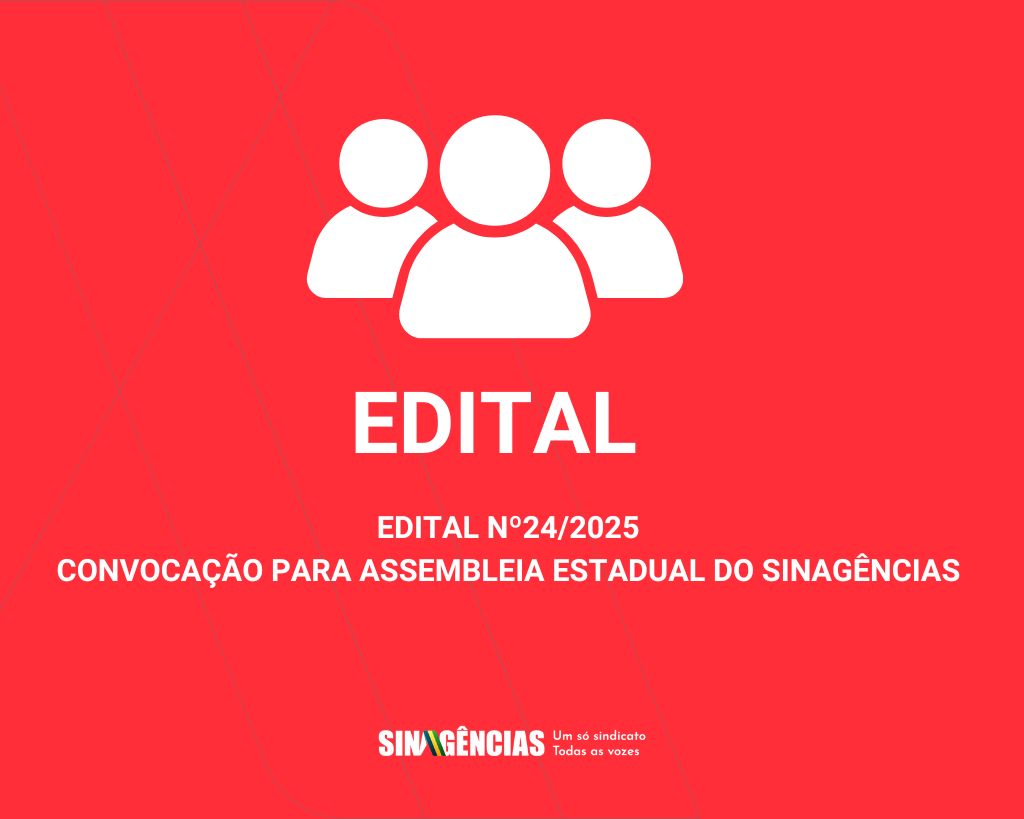 EDITAL Nº 24/2025 CONVOCAÇÃO PARA ASSEMBLEIA DOS SERVIDORES DA ANP – Sinagências